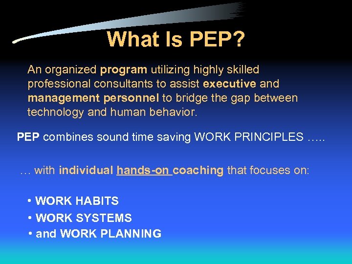 What Is PEP? An organized program utilizing highly skilled professional consultants to assist executive