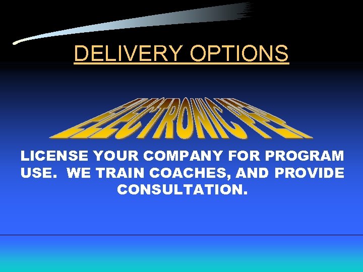 DELIVERY OPTIONS LICENSE COACHES, DELIVER PEP WE TRAIN YOUR COMPANY TO LICENSE YOUR COMPANY