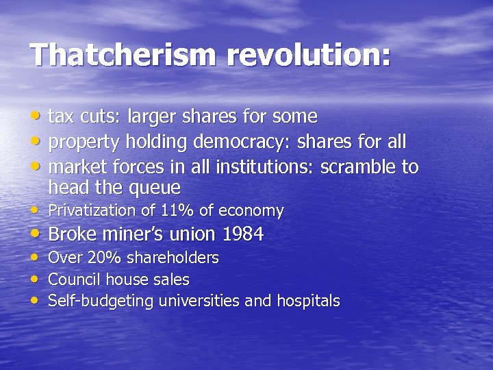 Thatcherism revolution: • tax cuts: larger shares for some • property holding democracy: shares