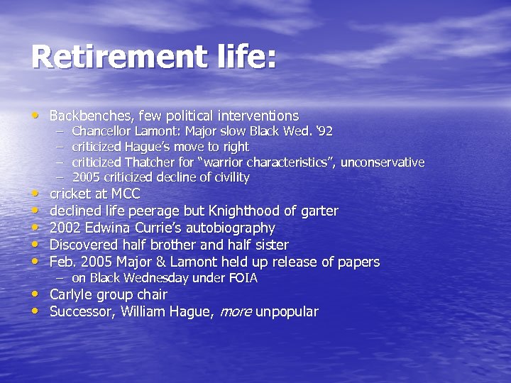 Retirement life: • Backbenches, few political interventions • • • – – Chancellor Lamont: