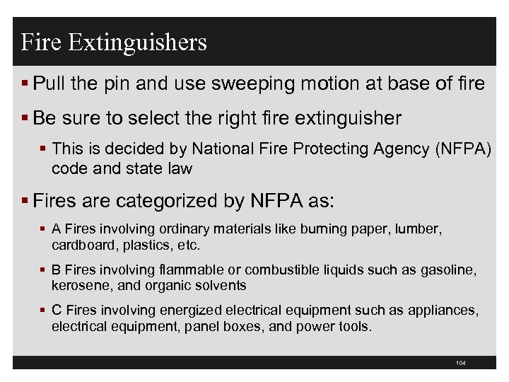 Fire Extinguishers § Pull the pin and use sweeping motion at base of fire