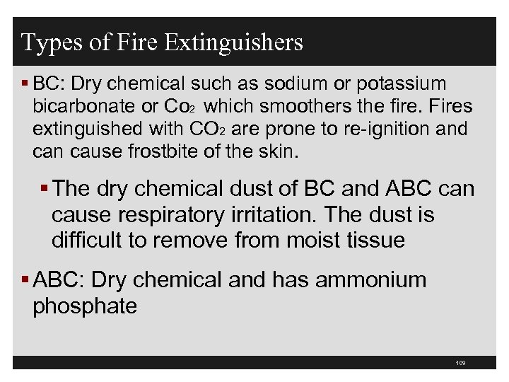 Types of Fire Extinguishers § BC: Dry chemical such as sodium or potassium bicarbonate