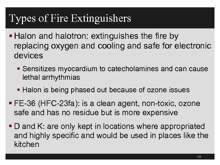 Types of Fire Extinguishers § Halon and halotron: extinguishes the fire by replacing oxygen