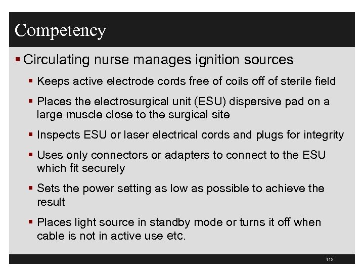 Competency § Circulating nurse manages ignition sources § Keeps active electrode cords free of