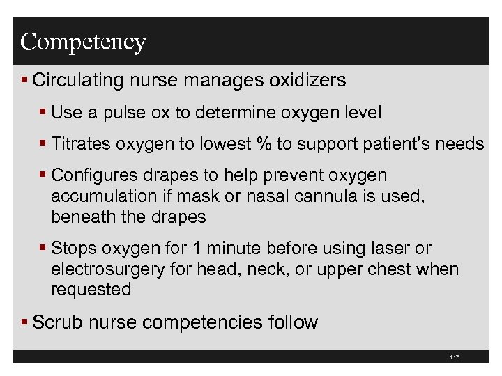 Competency § Circulating nurse manages oxidizers § Use a pulse ox to determine oxygen