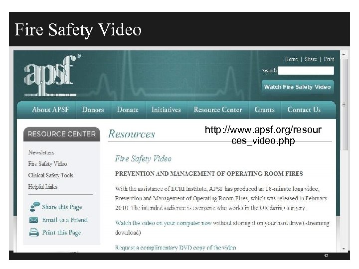 Fire Safety Video http: //www. apsf. org/resour ces_video. php 12 