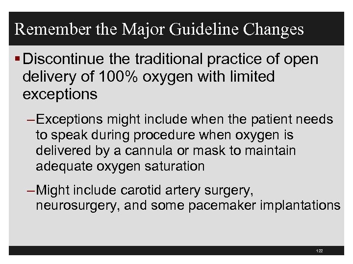 Remember the Major Guideline Changes § Discontinue the traditional practice of open delivery of