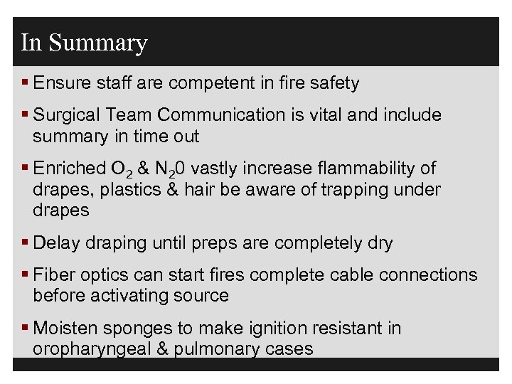 In Summary § Ensure staff are competent in fire safety § Surgical Team Communication