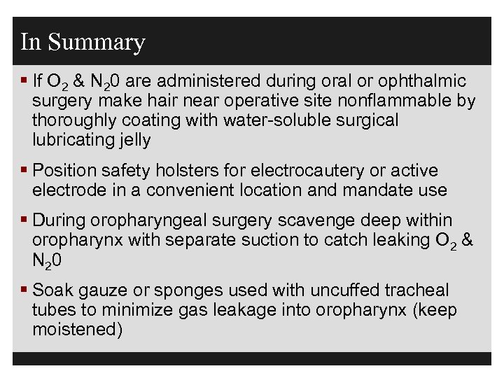 In Summary § If O 2 & N 20 are administered during oral or