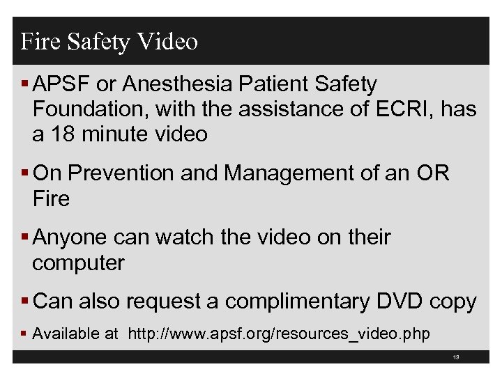 Fire Safety Video § APSF or Anesthesia Patient Safety Foundation, with the assistance of