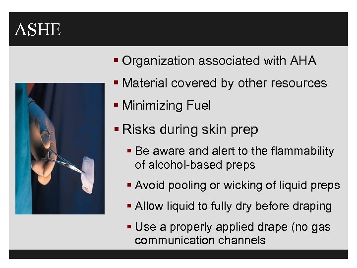 ASHE § Organization associated with AHA § Material covered by other resources § Minimizing