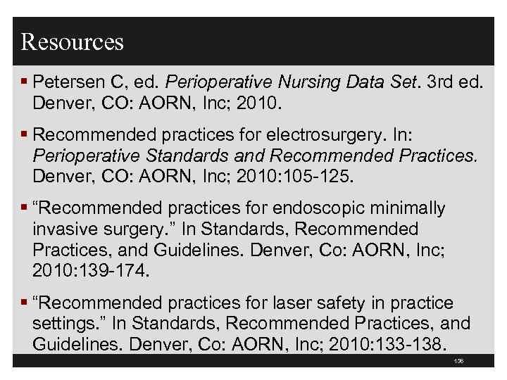 Resources § Petersen C, ed. Perioperative Nursing Data Set. 3 rd ed. Denver, CO: