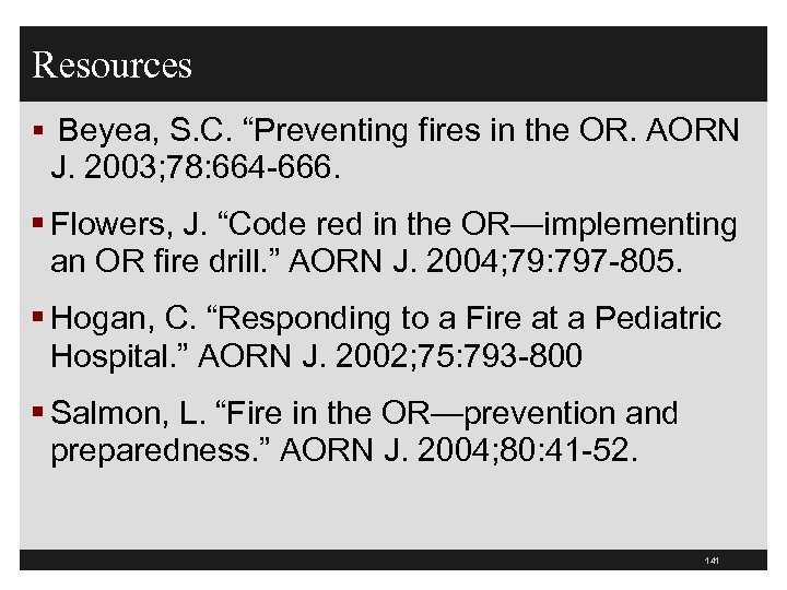 Resources § Beyea, S. C. “Preventing fires in the OR. AORN J. 2003; 78: