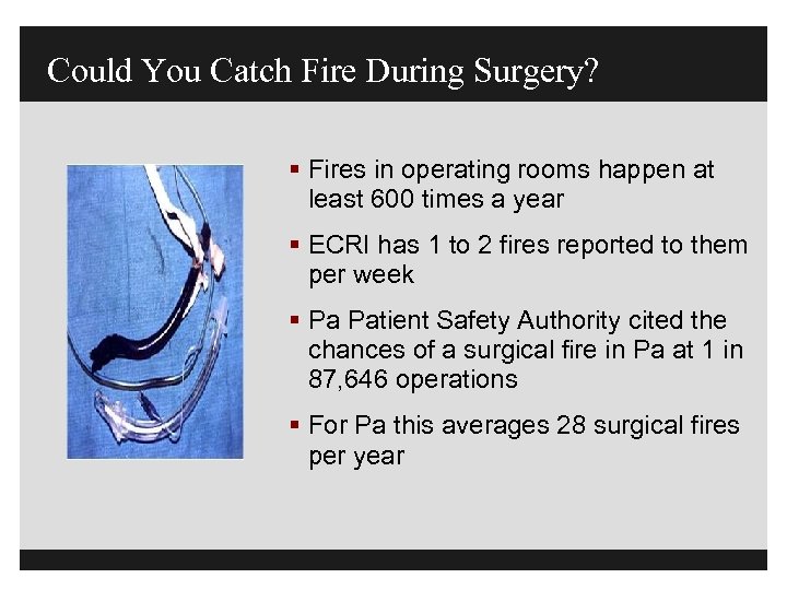 Could You Catch Fire During Surgery? § Fires in operating rooms happen at least