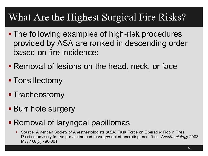 What Are the Highest Surgical Fire Risks? § The following examples of high-risk procedures