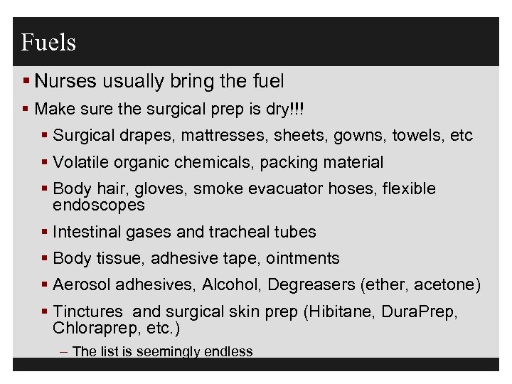 Fuels § Nurses usually bring the fuel § Make sure the surgical prep is