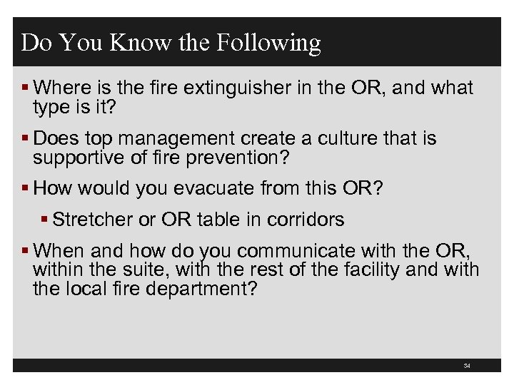 Do You Know the Following § Where is the fire extinguisher in the OR,