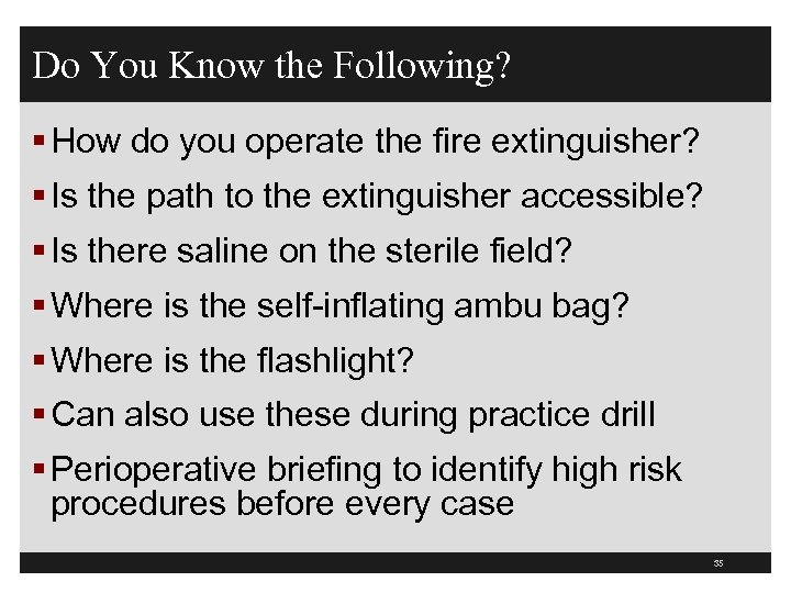 Do You Know the Following? § How do you operate the fire extinguisher? §