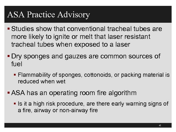 ASA Practice Advisory § Studies show that conventional tracheal tubes are more likely to