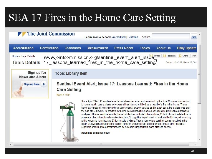 SEA 17 Fires in the Home Care Setting www. jointcommission. org/sentinel_event_alert_issue_ 17_lessons_learned_fires_in_the_home_care_setting/ 53 