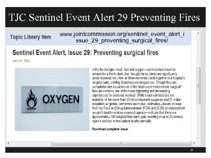 TJC Sentinel Event Alert 29 Preventing Fires www. jointcommission. org/sentinel_event_alert_i ssue_29_preventing_surgical_fires/ 58 