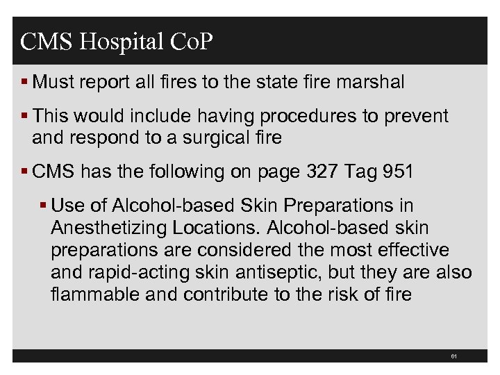 CMS Hospital Co. P § Must report all fires to the state fire marshal