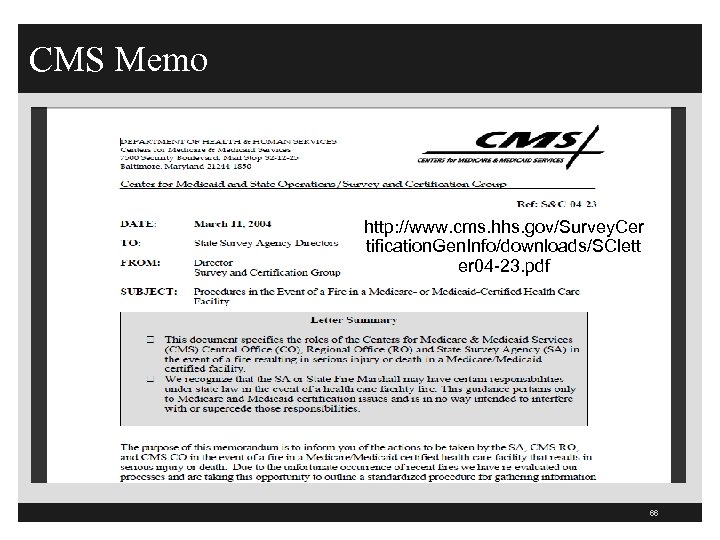 CMS Memo http: //www. cms. hhs. gov/Survey. Cer tification. Gen. Info/downloads/SClett er 04 -23.