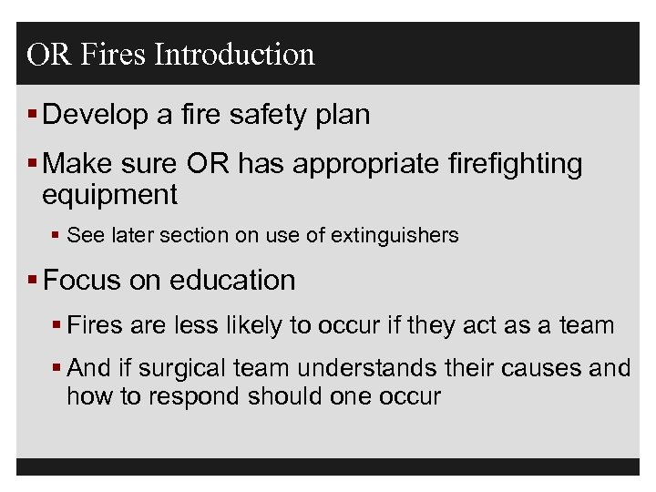 OR Fires Introduction § Develop a fire safety plan § Make sure OR has