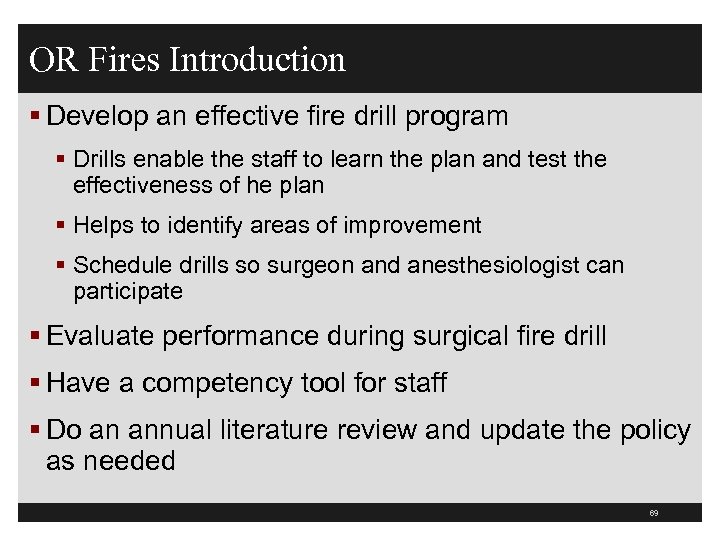 OR Fires Introduction § Develop an effective fire drill program § Drills enable the