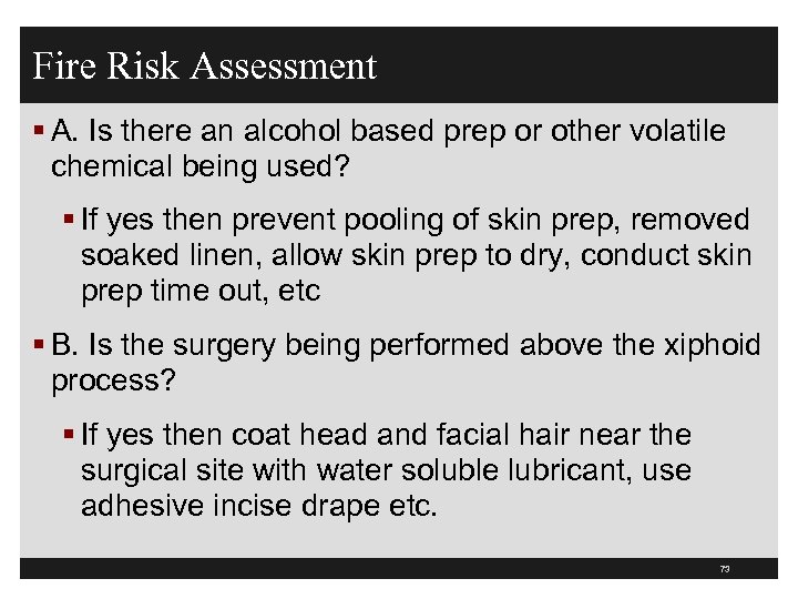 Fire Risk Assessment § A. Is there an alcohol based prep or other volatile