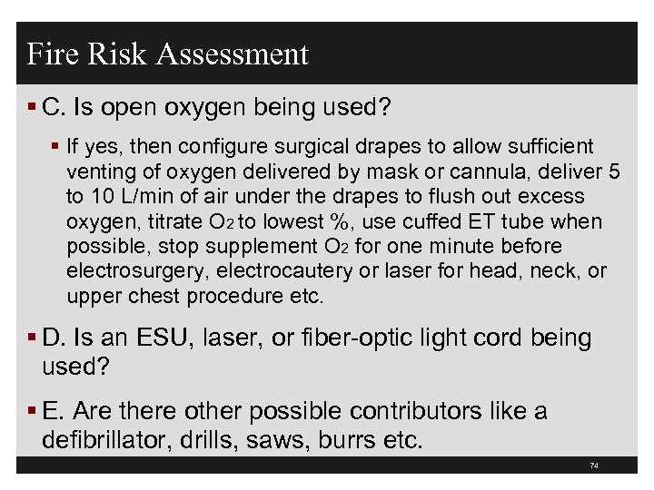 Fire Risk Assessment § C. Is open oxygen being used? § If yes, then