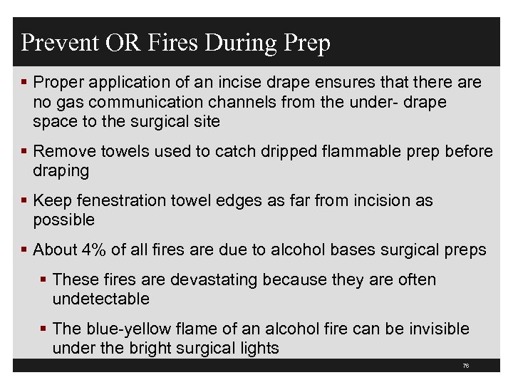 Prevent OR Fires During Prep § Proper application of an incise drape ensures that