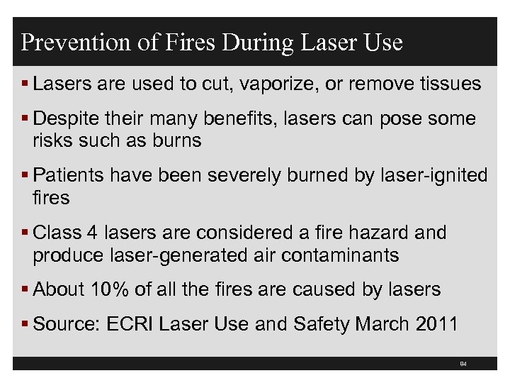 Prevention of Fires During Laser Use § Lasers are used to cut, vaporize, or