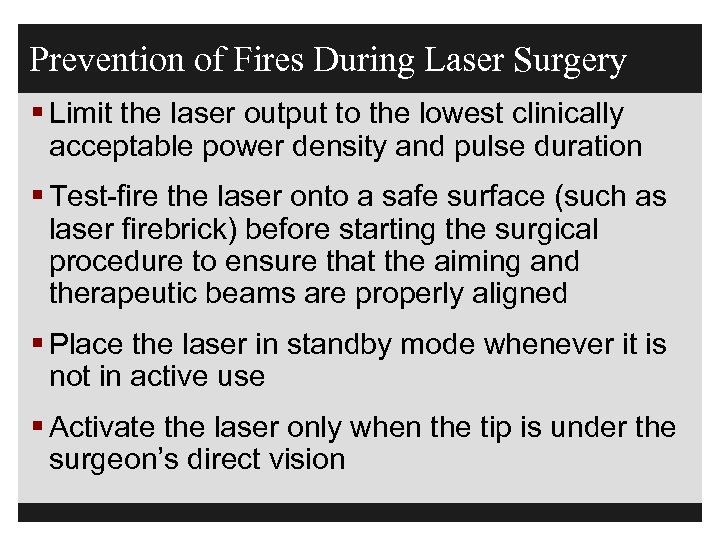 Prevention of Fires During Laser Surgery § Limit the laser output to the lowest