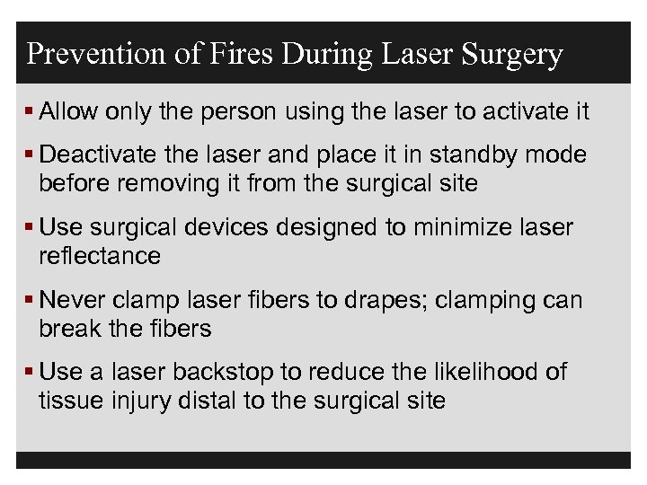 Prevention of Fires During Laser Surgery § Allow only the person using the laser