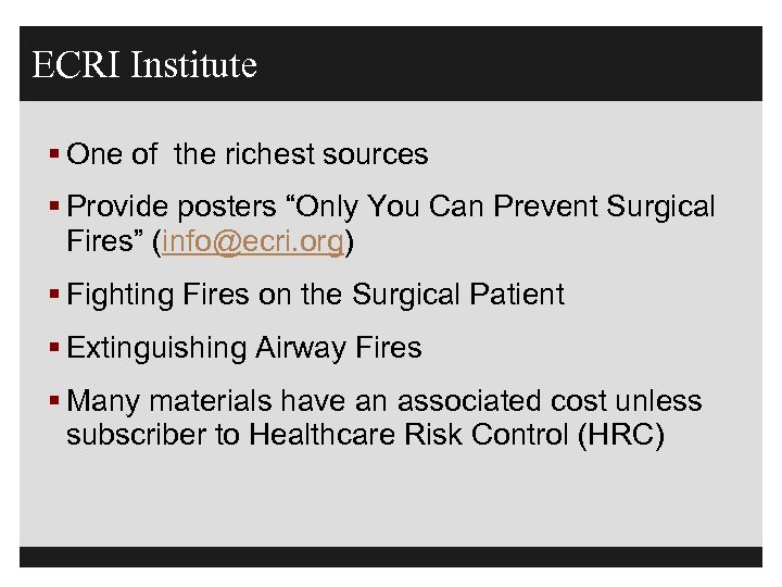 ECRI Institute § One of the richest sources § Provide posters “Only You Can