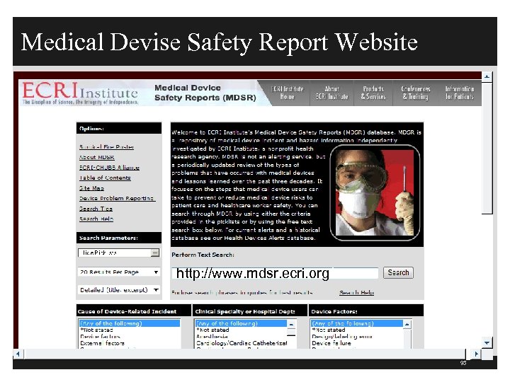 Medical Devise Safety Report Website http: //www. mdsr. ecri. org/ 93 