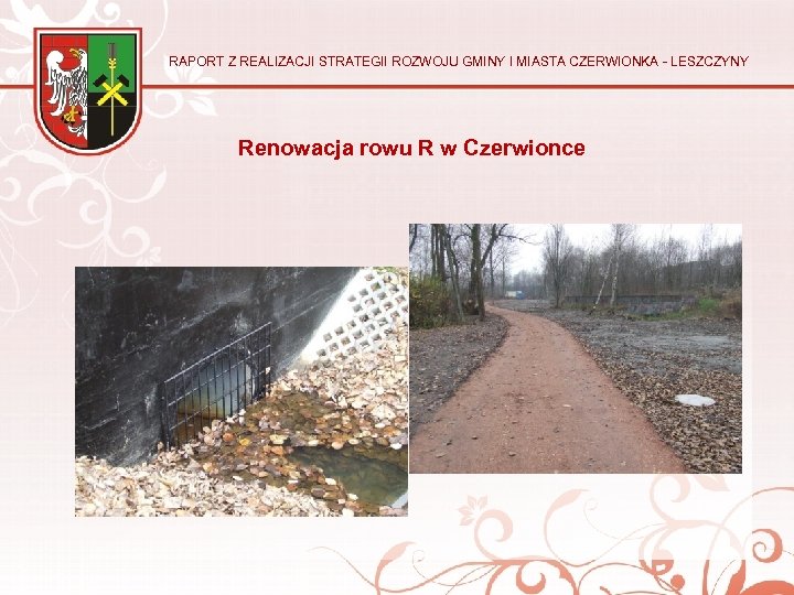 RAPORT Z REALIZACJI STRATEGII ROZWOJU GMINY I MIASTA CZERWIONKA - LESZCZYNY Renowacja rowu R