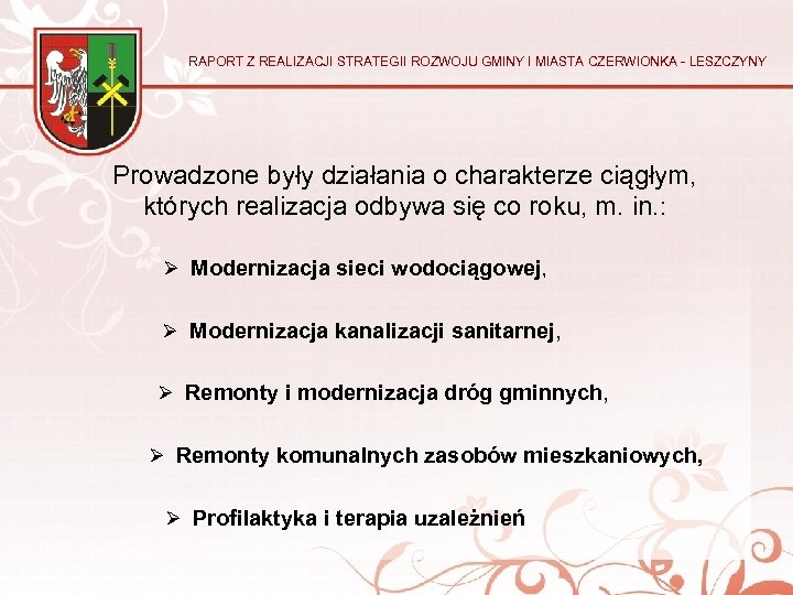 RAPORT Z REALIZACJI STRATEGII ROZWOJU GMINY I MIASTA CZERWIONKA - LESZCZYNY Prowadzone były działania