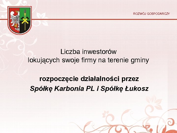 ROZWÓJ GOSPODARCZY Liczba inwestorów lokujących swoje firmy na terenie gminy rozpoczęcie działalności przez Spółkę