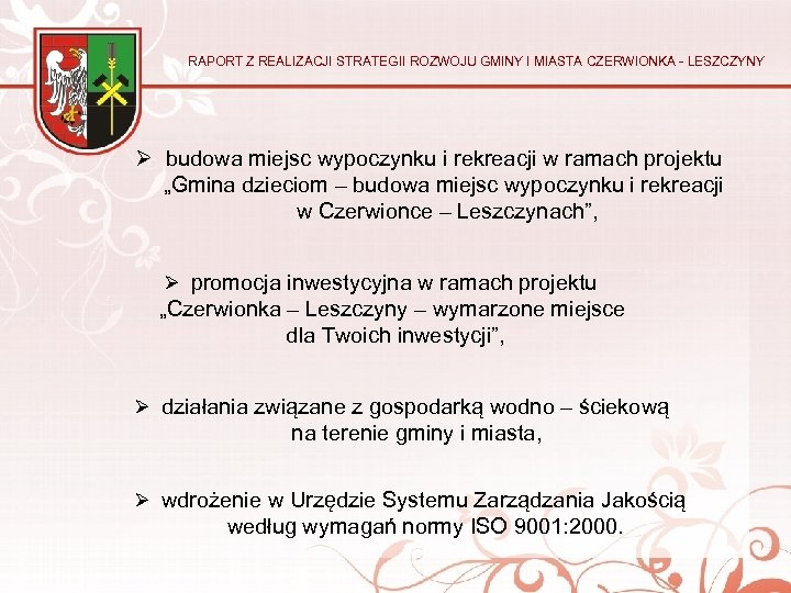 RAPORT Z REALIZACJI STRATEGII ROZWOJU GMINY I MIASTA CZERWIONKA - LESZCZYNY Ø budowa miejsc