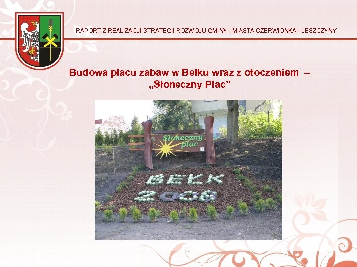 RAPORT Z REALIZACJI STRATEGII ROZWOJU GMINY I MIASTA CZERWIONKA - LESZCZYNY Budowa placu zabaw