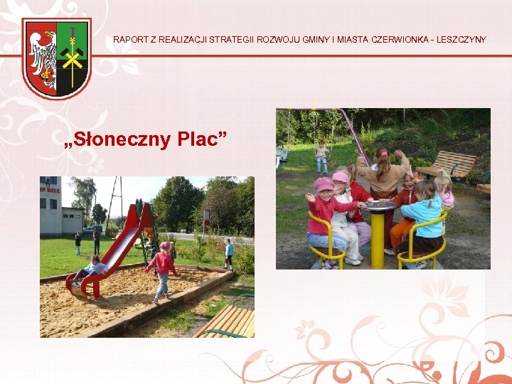 RAPORT Z REALIZACJI STRATEGII ROZWOJU GMINY I MIASTA CZERWIONKA - LESZCZYNY „Słoneczny Plac” 
