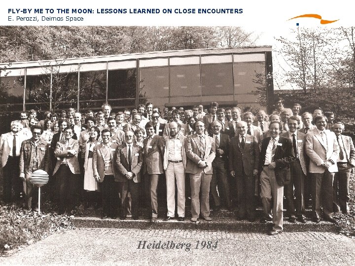 FLY-BY ME TO THE MOON: LESSONS LEARNED ON CLOSE ENCOUNTERS E. Perozzi, Deimos Space