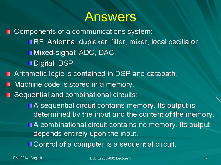 Answers Components of a communications system: RF: Antenna, duplexer, filter, mixer, local oscillator. Mixed-signal: