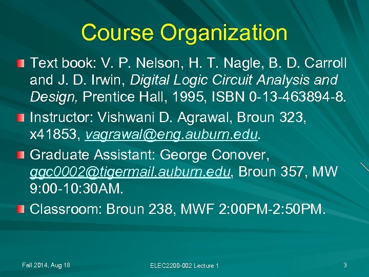Course Organization Text book: V. P. Nelson, H. T. Nagle, B. D. Carroll and
