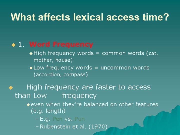 What affects lexical access time? u 1. Word Frequency u High frequency words =