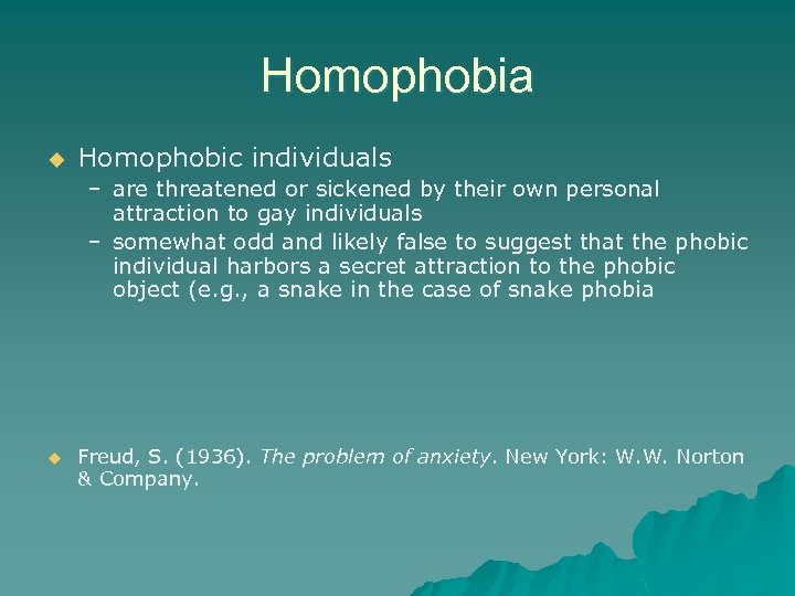 Homophobia u Homophobic individuals – are threatened or sickened by their own personal attraction