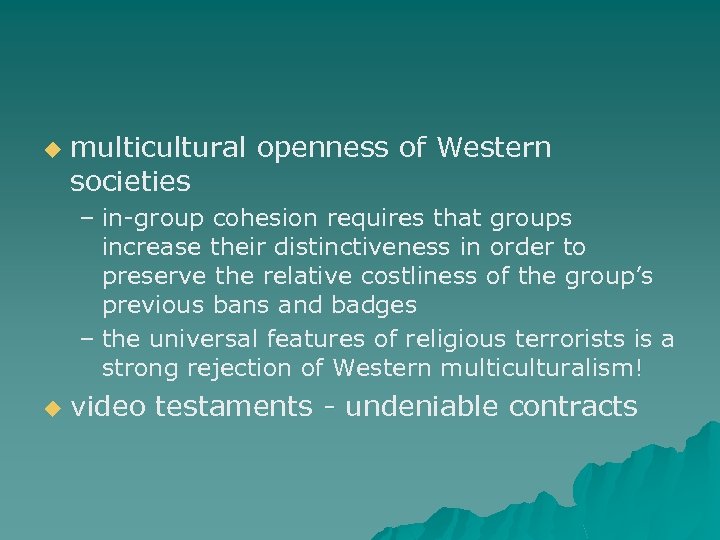 u multicultural openness of Western societies – in-group cohesion requires that groups increase their