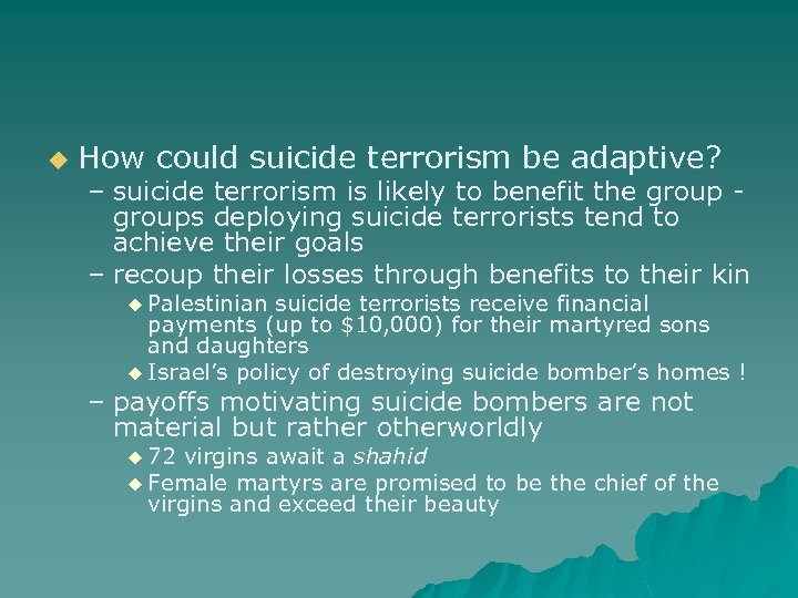 u How could suicide terrorism be adaptive? – suicide terrorism is likely to benefit